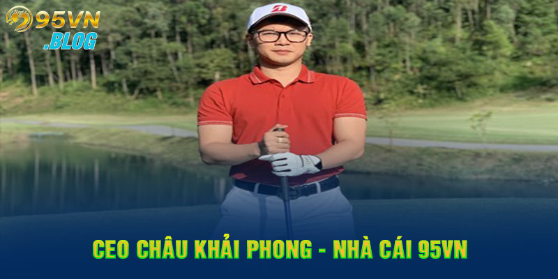 CEO Châu Khải Phong