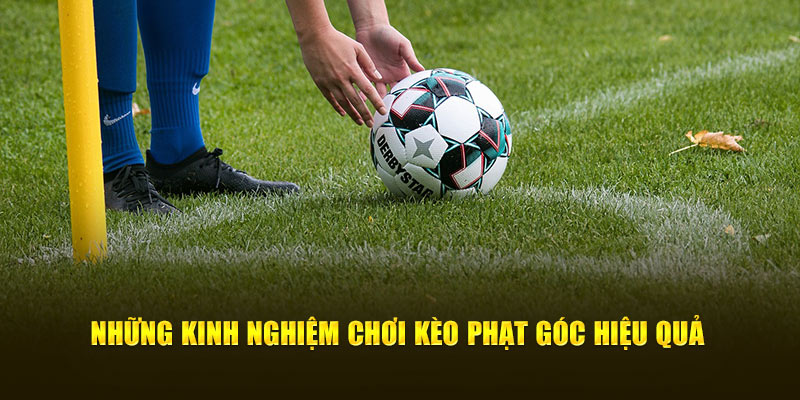 Những kinh nghiệm chơi kèo phạt góc hiệu quả ngay tại nhà cái 95VN