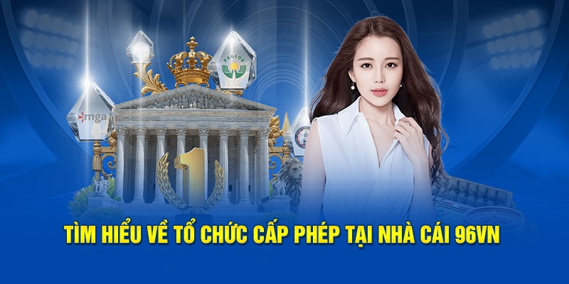 Tìm hiểu về tổ chức cấp phép tại nhà cái 95VN